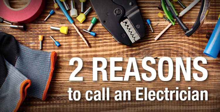 2 reasons to call an Electrician