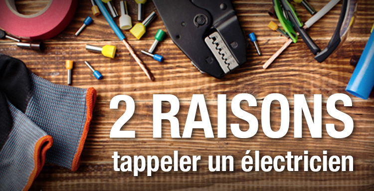 2 raisons d'appeler un électricien
